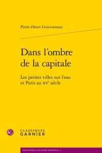 Dans l'ombre de la capitale - les petites villes sur l'eau et Paris au XVe siècle
