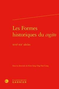 Les formes historiques du cogito - xviie-xxe siècles