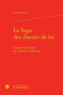 La saga des diseurs de loi - esquisse juridique de l'islande médiévale