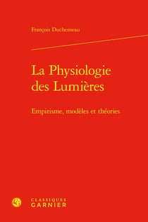 La physiologie des Lumières : Empirisme, modèles et théories