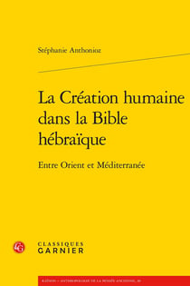 La Création humaine dans la Bible hébraïque : Entre Orient et Méditerranée