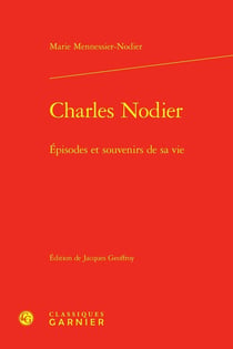 Charles Nodier : Épisodes et souvenirs de sa vie