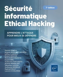 Sécurité informatique : Ethical Hacking : Apprendre l'attaque pour mieux se défendre (7e édition)