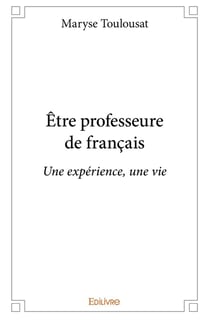 Être professeure de français : Une expérience, une vie