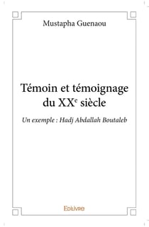 Témoin et témoignage du XXe siècle