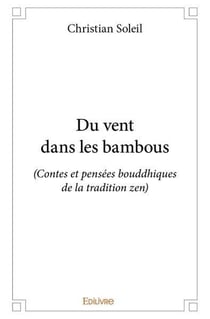 Du vent dans les bambous - (contes et pensees bouddhiques de la tradition zen)