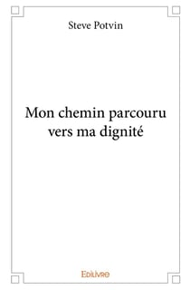 Mon chemin parcouru vers ma dignite