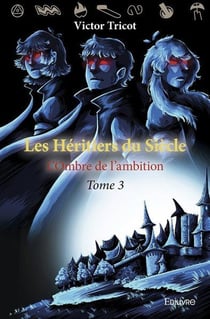 Les heritiers du siecle - t03 - les heritiers du siecle - l'ombre de l'ambition