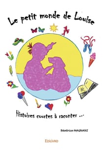 Le petit monde de louise - histoires courtes a raconter