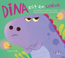 Dina est en colère : Une histoire amusante pour gérer toutes nos émotions débordantes