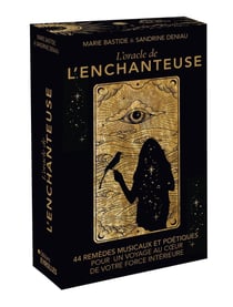L'oracle de L'Enchanteuse : 44 remèdes musicaux et poétiques pour un voyage au coeur de votre force intérieure