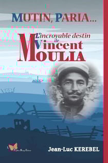 Mutin, paria... L'incroyable destin de Vincent Moulia
