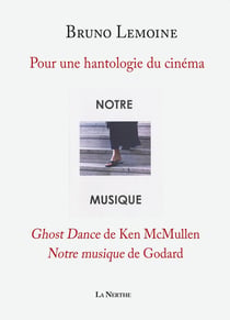 Pour une hantologie du cinéma : "ghost dance" de Ken Mcmullen, "notre musique" de Godard