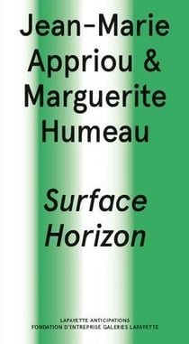 Jean-Marie Appriou et Marguerite Humeau : surface horizon