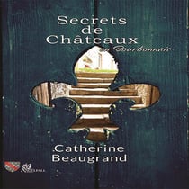 Secrets de châteaux en Bourbonnais