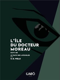 L'île du docteur Moreau. Suivi de Le pays des aveugles