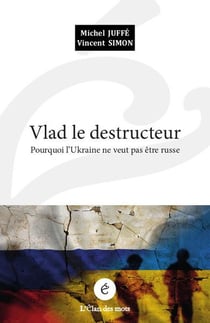 Vlad le destructeur - pourquoi l ukraine ne veut pas etre ru