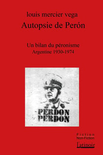 Autopsie de Péron : un bilan du Péronisme (Argentine 1930-1974)