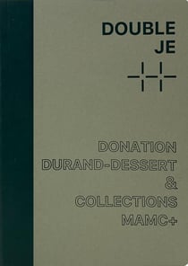 Double je : donation Liliane et Michel Durand-Dessert & collections mamc+