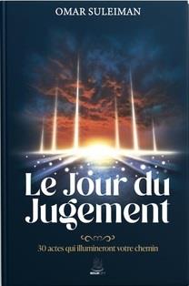 Le jour du jugement : 30 actes qui illumineront votre chemin