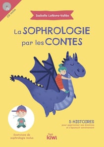 La sophrologie par les contes : 5 histoires pour apprivoiser ses émotions et s'épanouir sereinement