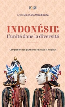 Indonésie : l'unité dans la diversité : Comprendre son pluralisme ethnique et religieux