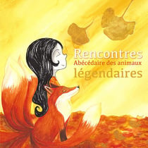 Rencontres - Abécédaire des animaux légendaires
