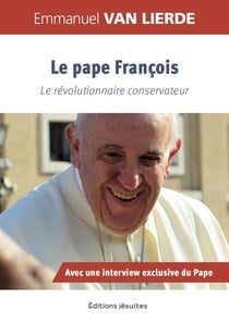 Le pape François : le révolutionnaire conservateur