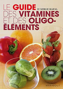 Le guide des vitamines et oligo-éléments