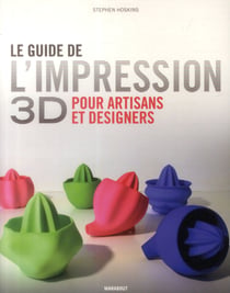 L'impression 3d pour artistes, designers et créateurs
