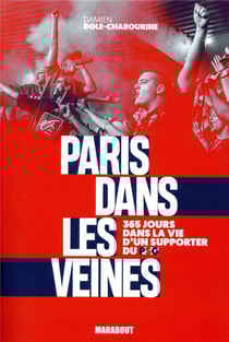 Paris dans les veines - 365 jours dans la vie d'un supporter du PSG