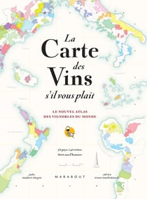 La carte des vins s'il vous plaît : le nouvel atlas des vignobles du monde - 56 pays, 140 cartes, 8000 ans d'histoire
