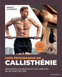 Mon programme de callisthénie : Développez vos muscles et vos capacités en un temps record