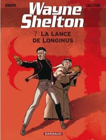Wayne Shelton Tome 7 : la lance de Longinus