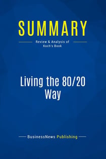 Summary: Living the 80/20 Way : Review and Analysis of Koch's Book
