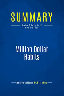 Summary: Million Dollar Habits : Review and Analysis of Ringer's Book
