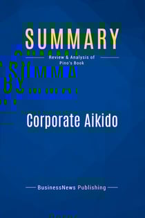 Summary: Corporate Aikido : Review and Analysis of Pino's Book