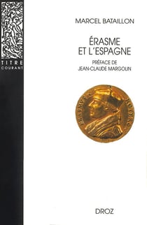 Erasme et l'Espagne  : Recherches sur l'histoire spirituelle du XVIe siècle
