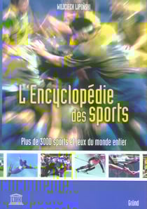 L'encyclopedie des sports - plus de 3000 sports et jeux du monde entier
