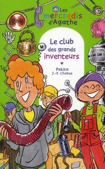 Les mercredis d'agathe - le club des grands inventeurs