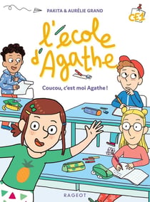 L'école d'Agathe - CE1 : coucou, c'est moi Agathe !