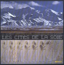 Cites de la soie (les) - de pekin a damas