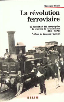 La revolution ferroviaire - la formation des compagnies de chemin de fer en france