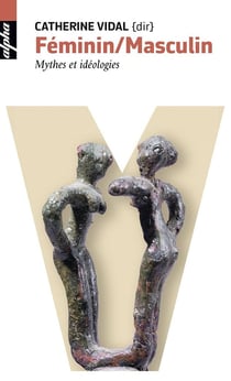 Féminin/masculin - mythes et idéologies