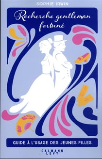 Guide à l'usage des jeunes filles Tome 1 : recherche gentleman fortuné