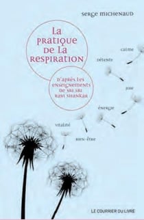 La pratique de la respiration - d'après l'enseignement de Sri Sri Ravi Shankar