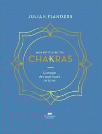 Mon petit livre des chakras : la magie des sept roues de la vie