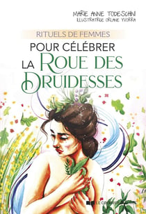 Rituels de femmes : pour célébrer la roue des druidesses