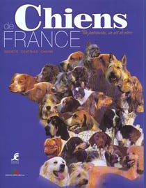 Chiens de france - un patrimoine, un art de vivre
