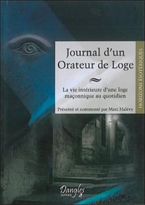 Journal d'un orateur de loge - la vie intérieure d'une loge maçonnique au quotidien